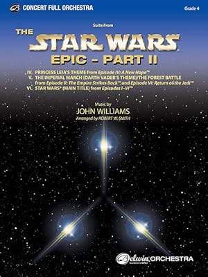 Star Wars Epic -- Part II, Suite from the: Featuring: Princess Leia's Theme / The Imperial March / The Forest Battle / Star Wars(R) (Main Title), Conductor Score & Parts (Pop Concert Full Orchestra)