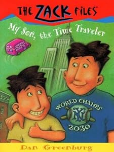 Zack Files 08: My Son, the Time Traveler (The Zack Files Book 8)