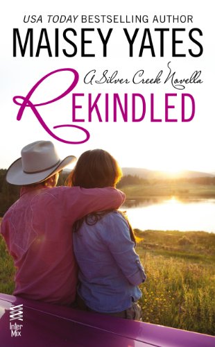 Rekindled (A Silver Creek Romance) by Maisey Yates