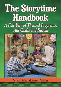 The Storytime Handbook: A Full Year of Themed Programs, with Crafts and Snacks by Nina Schatzkamer Miller