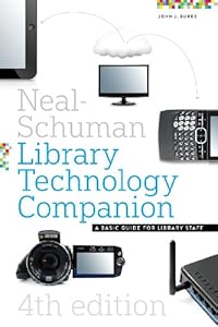 Neal-Schuman library technology companion : a basic guide for library staff