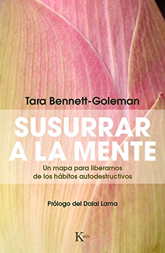 Susurrar a la mente: Un mapa para liberarnos de los hábitos autodestructivos by Tara Bennett-Goleman