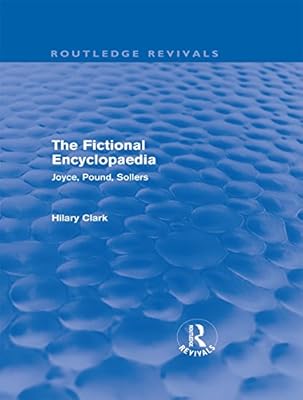 The Fictional Encyclopaedia (Routledge Revivals): Joyce, Pound, Sollers