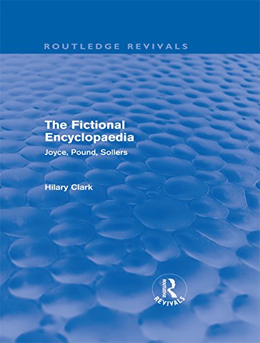 The Fictional Encyclopaedia (Routledge Revivals): Joyce, Pound, Sollers by Hilary Clark