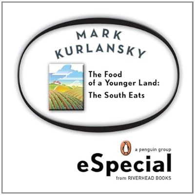 The Food of a Younger Land: The South Eats Delaware, Maryland, Washington, D.C., Virginia, West Virginia, Th e Carolinas,Georgia, Florida, Alabama, Mississippi, Tennessee, Kentucky, Arkans