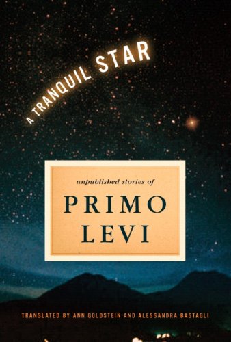 A Tranquil Star: Unpublished Short Stories of Primo Levi by Primo Levi