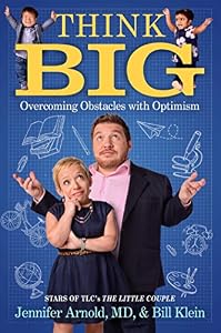 Think Big: Overcoming Obstacles with Optimism by by Jennifer Arnold MD and Bill Klein