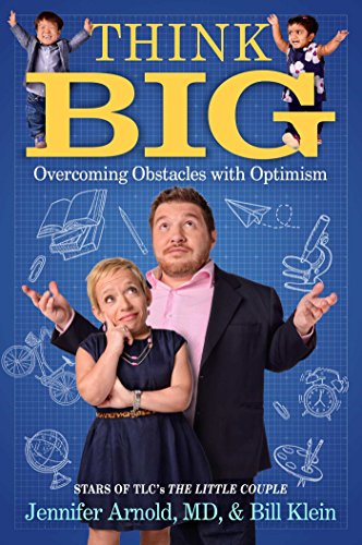 Think Big: Overcoming Obstacles with Optimism by by Jennifer Arnold MD and Bill Klein