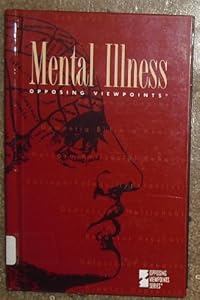 Mental Illness: Opposing Viewpoints