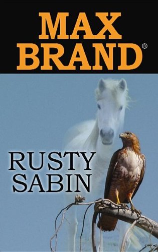 Rusty Sabin by Max Brand