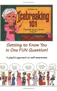 Icebreaking 101: Getting to Know You in One Fun Question by Peggy Arledge