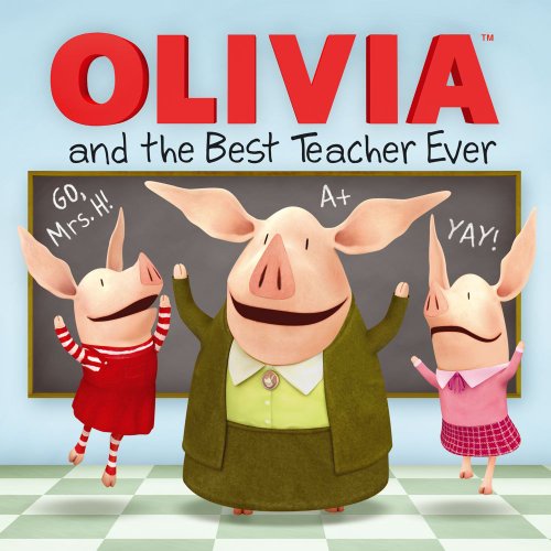 OLIVIA and the Best Teacher Ever by Ilanit Oliver