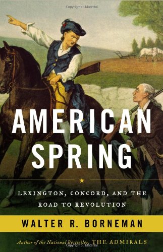 American Spring: Lexington, Concord, and the Road to Revolution by Walter R. Borneman