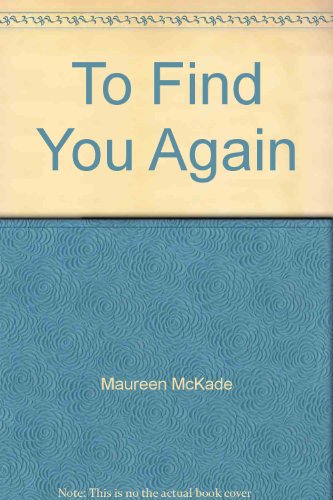 To Find You Again by Maureen McKade