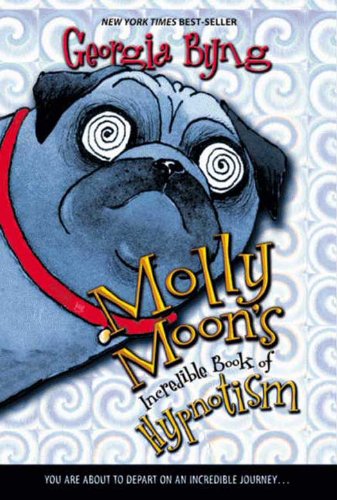 Molly Moon's Incredible Book of Hypnotism by Georgia Byng