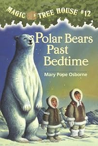 Polar Bears Past Bedtime (Magic Tree House, No. 12)