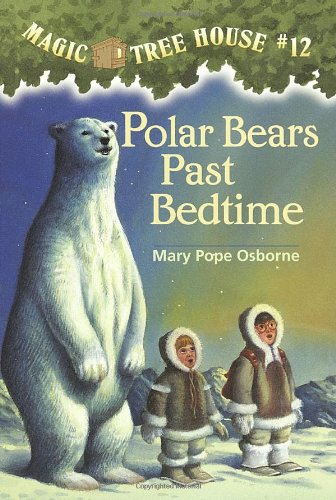 Polar Bears Past Bedtime (Magic Tree House, No. 12) by Mary Pope Osborne
