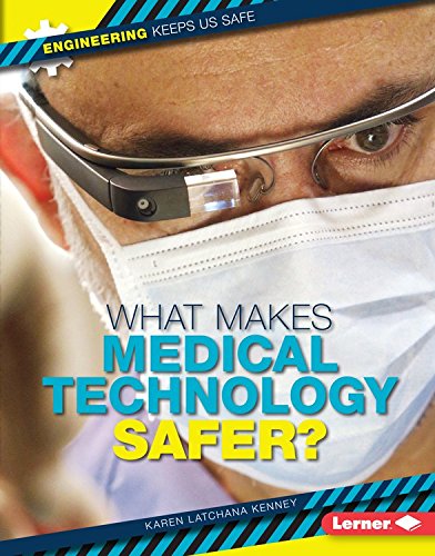 What Makes Medical Technology Safer? by Karen Latchana Kenney