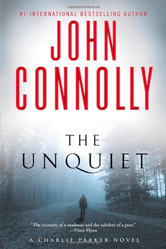 The Unquiet: A Charlie Parker Thriller by John Connolly