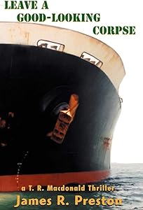Leave a Good-Looking Corpse: A T. R. Macdonald Thriller by James R. Preston