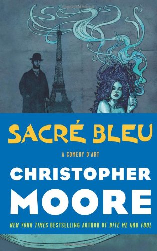 Sacre Bleu: A Comedy d'Art by Christopher Moore