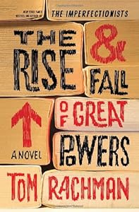 The Rise &amp; Fall of Great Powers: A Novel