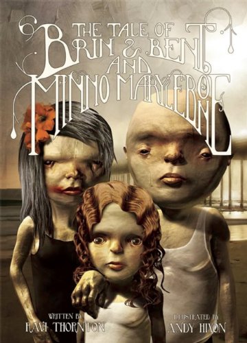 The Tale of Brin and Bent and Minno Marylebone by Ravi Thornton