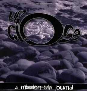 Up-Close: A Mission Trip Journal by Julie Anderson