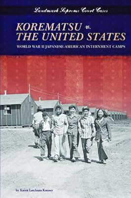 Korematsu v. The United States: World War II Japanese-American Internment Camps