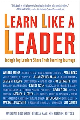Learn Like a Leader: Today's Top Leaders Share Their Learning Journeys