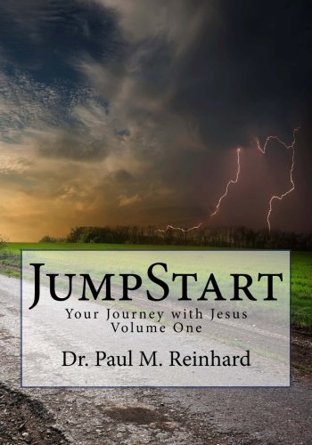 JumpStart: Your Journey With Jesus by Dr. Paul Martin Reinhard