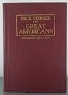 Abraham Lincoln, A Character Sketch, with Anecdotes, Characteristics and Chronology (True Stories of Great Americans)