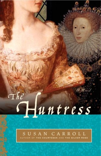 The Huntress: A Novel (The Dark Queen Saga) by Susan Carroll