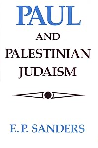 Paul and Palestinian Judaism: A Comparison of Patterns of Religion by E. P Sanders