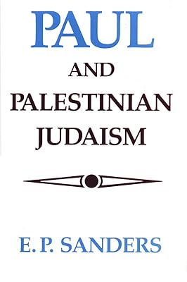 Paul and Palestinian Judaism: A Comparison of Patterns of Religion