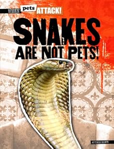 Snakes are not pets!