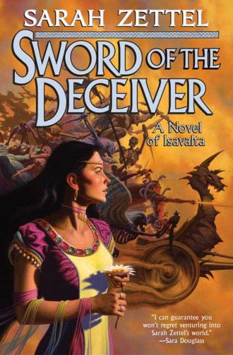 Sword of the Deceiver (Isavalta, Book 4) by Sarah Zettel
