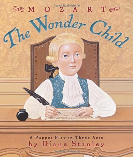 Mozart: The Wonder Child: A Puppet Play in Three Acts by Diane Stanley