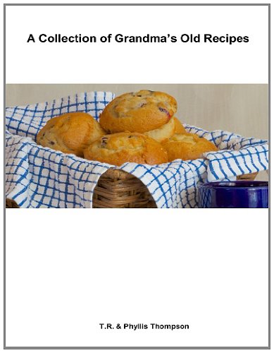 A Collection of Grandma's Old Recipes -  T. R. Phyllis Thompson