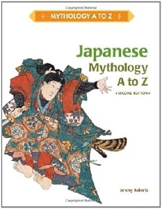 Japanese Mythology A to Z by Jeremy Roberts