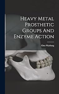 Heavy Metal Prosthetic Groups And Enzyme Action by Otto Warburg