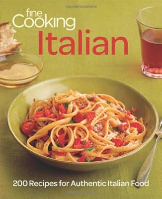 Fine Cooking Italian: 200 Recipes for Authentic Italian Food