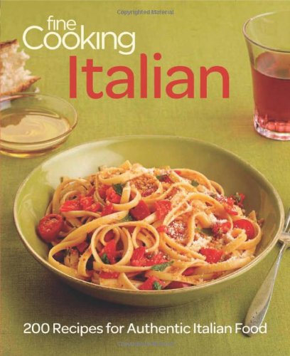Fine Cooking Italian: 200 Recipes for Authentic Italian Food by Editors of Fine Cooking