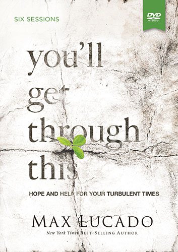 You'll Get Through This Study Guide with DVD Pack: Hope and Help for Your Turbulent Times by Max Lucado