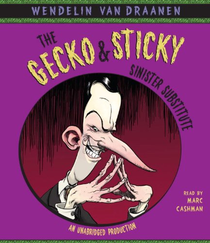 The Gecko and Sticky: Sinister Substitute by Wendelin Van Draanen