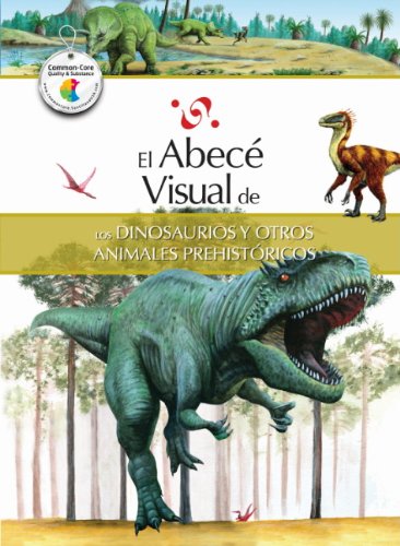El abec&eacute; visual de los dinosaurios y otros animales prehist&oacute;ricos by Santillana
