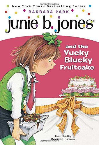 Junie B. Jones and the yucky blucky fruitcake / #5 by Barbara Park