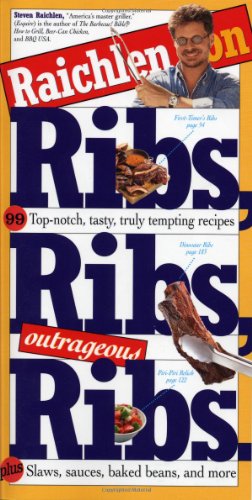 Raichlen on Ribs, Ribs, Outrageous Ribs by Steven Raichlen