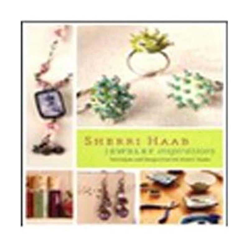 Sherri Haab Jewelry Inspirations: Techniques and Designs from the Artist's Studio by Sherri Haab