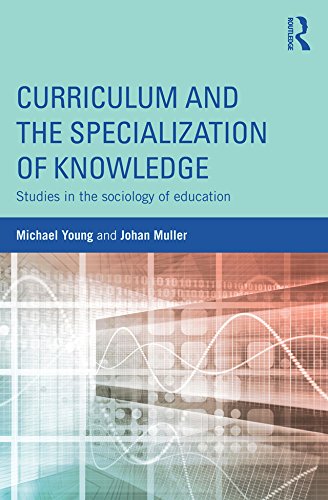Curriculum and the Specialization of Knowledge: Studies in the sociology of education by Michael Young